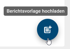 Der Screenshot zeigt die Schaltfäche "Berichtsvorlage hochladen".