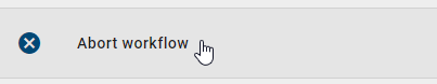 This screenshot illustrates the option "Abort workflow" within the audit trail of a workflow.