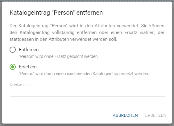 Der Dialog zum Ersetzen oder Löschen eines in den Attributen verwendeten Katalogeintrags wird hier angezeigt.