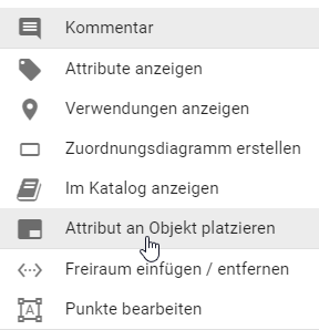 Hier wird die Schaltfläche "Attribut an Objekt platzieren" im Kontextmenü eines Objekts angezeigt.