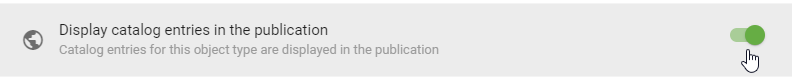 This screenshot symbolizes clicking on the transfer switch "Show this object type in publication catalog" in catalog administration.